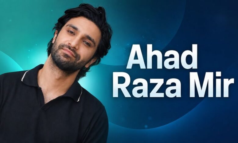 Ahad Raza Mir