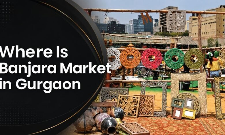 Banjara Market Gurgaon Sector 58 furniture and home decor